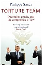 Torture Team: Deception, Cruelty and the Compromise of Law