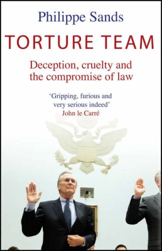 Torture Team: Deception, Cruelty and the Compromise of Law