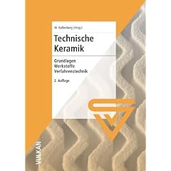 Technische Keramik: Grundlagen - Werkstoffe - Verfahrenstechnik
