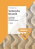 Technische Keramik: Grundlagen - Werkstoffe - Verfahrenstechnik