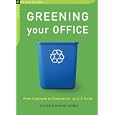 Greening Your Office: From Cupboard to Corporation, An A-Z Guide (The Chelsea Green Guides)