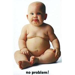 No Problem! - Poster (Cute Fat Baby) (Size: 24'' x 36'')
