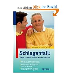 Schlaganfall: Wege zu Kraft und neuem Lebensmut: Wie Sie mit Leistungsst�rungen und psychologischen Folgen umgehen. Mit bew�hrten Strategien und ... Ragtgeber f�r Betroffene und Angeh�rige