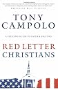 Red Letter Christians: A Christian's Guide to Faith and Politics, a Citizen's Guide to Faith and Politics