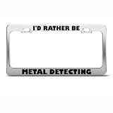 I’d Rather Be Detecting Sport Metal License Plate Frame Tag Holder