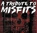 A Tribute to the Misfits