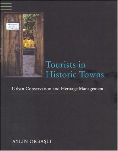 Tourists in Historic Towns: Urban Conservation and Heritage Management