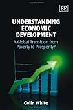 Understanding economic development : a global transition from poverty to prosperity