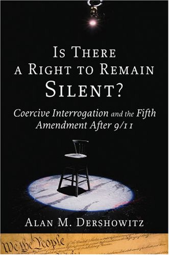 Is There a Right to Remain Silent?: Coercive Interrogation and the Fifth Amendment After 9/11 (Inalienable Rights)