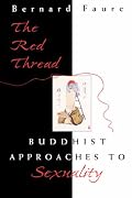The Red Thread: Buddhist Approaches to Sexuality