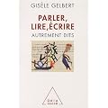 Parler, lire, �crire : Autrement dits