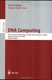 DNA Computing: 8th International Workshop on DNA Based Computers, DNA8, Sapporo, Japan, June 10-13, 2002, Revised Papers (Lecture Notes in Computer Science)
