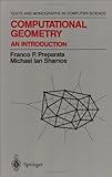 Computational Geometry: An Introduction (Texts and Monographs in Computer Science)