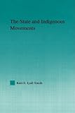 The State and Indigenous Movements (Indigenous Peoples and Politics)
