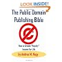 The Public Domain Publishing Bible: How to Create "Royalty" Income for Life