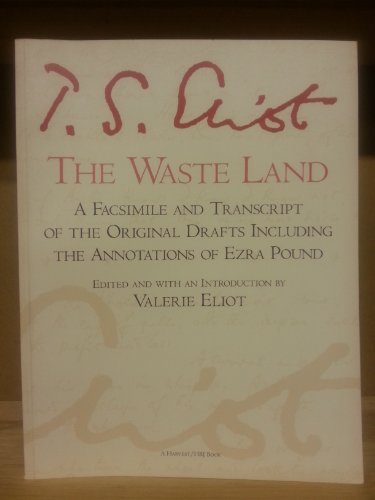 The Waste Land: A Facsimile and Transcript of the Original Drafts Including the Annotations of Ezra Pound