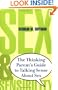 Sex and Sensibility: The Thinking Parent's Guide to Talking Sense About Sex