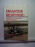 Disaster Response: Principles of Preparation and Coordination