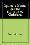 Opuscula selecta : classica, hellenistica, Christiana