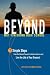 Beyond Not Finishing High School: 7 Simple Steps to Live the Life of Your Dreams Beyond Not Finishing High School: 7 Simple Steps to Live the Life of Your Dreams