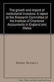 The growth and impact of institutional investors : a report to the Research Committee of the Institute of Chartered Accountants in England and Wales