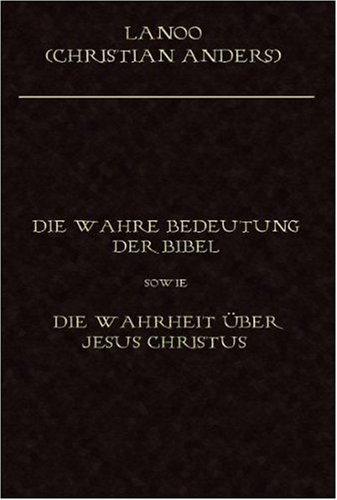 Produkt-Bild: Die wahre Bedeutung der Bibel sowie die Wahrheit &uuml;ber Jesus Christus