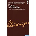 L'esprit et la mati�re : Pr�c�d� de L'Elision, essai sur la philosophie d'Erwin Schr�dinger
