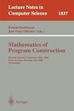 Mathematics of Program Construction: 5th International Conference, MPC 2000 Ponte de Lima, Portugal, July 3-5, 2000 Proceedings (Lecture Notes in Computer Science)