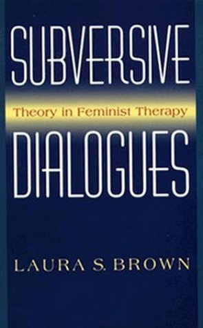 Subversive Dialogues: Theory In Feminist Therapy Hardcover October 7, 1994