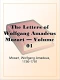 The Letters of Wolfgang Amadeus Mozart - Volume 01