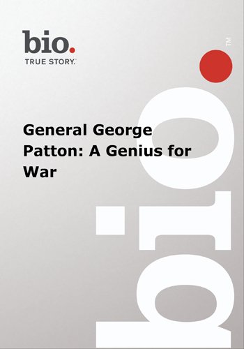 Biography -- Biography General George Patton: A Geniu
