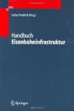 Handbuch Eisenbahninfrastruktur (German Edition)