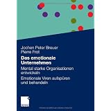 Das emotionale Unternehmen: Mental starke Organisationen entwickeln - Emotionale Viren aufsp�ren und behandelnvon "Jochen Peter Breuer"