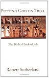 Putting God on Trial: The Biblical Book of Job