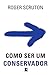 Como Ser Um Conservador (Em Portugues do Brasil)