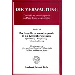 Das Europ�ische Verwaltungsrecht in der Konsolidierungsphase: Systembildung - Disziplinierung - Internationalisierung. Die Verwaltung. Beiheft 10