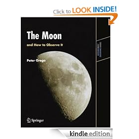 The Moon and How to Observe It: An Advanced Handbook for Students of the Moon in the 21st Century (Astronomers' Observing Guides)