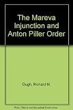 The Mareva injunction and Anton Piller Order : practice and precedents