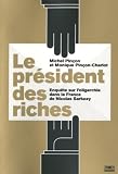 Le président des riches : Enquête sur l'oligarchie dans la France de Nicolas Sarkozy