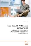 IEEE 802.11 WIRELESS NETWORKS: BASIC CONCEPTS, MOBILITY MANAGEMENT AND SECURITY ENHANCEMENTS