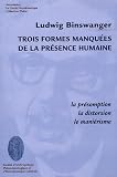 Trois formes manquées de la présence humaine : La présomption, la distortion, le manièrisme