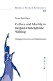 Culture and identity in Belgian Francophone writing : dialogue, diversity and displacement