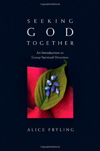 seeking god together an introduction to group spiritual direction