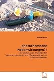 Produkt-Bild: photochemische Nebenwirkungen?!: Die Wirkung von Titandioxid in Sonnenschutzmitteln und Pflegeprodukten mit Lichtschutzfaktoren