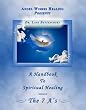 A Handbook To Spiritual Healing: The 7 A's