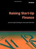 Raising Start-Up Finance: Get the right funding to start your business (Essentials S.)