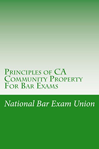 Principles of CA Community Property For Bar Exams (e-book): By authors of 6 model bar exam essay Look inside!