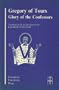 Gregory of Tours: Glory of the Confessors (Liverpool University Press - Translated Texts for Historians)
