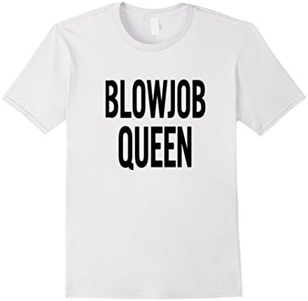 Men's Blowjob Queen Funny shirt XL White