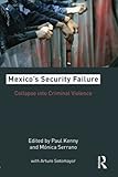 Mexico's security failure : collapse into criminal violence